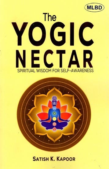 The Yogic Nectar: Spiritual Wisdom for Self-Awareness