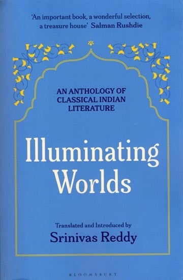 Illuminating Worlds: An Anthology of Classical Indian Literature