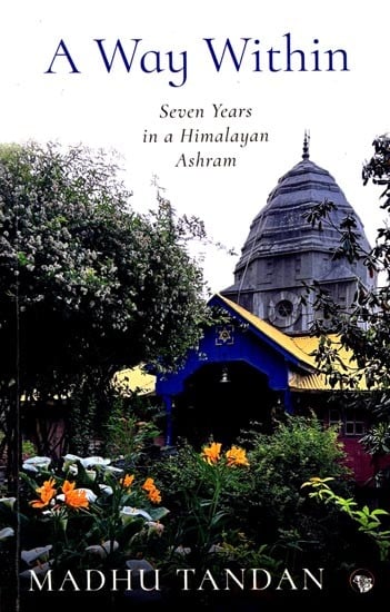 A Way Within: Seven Years in a Himalayan Ashram