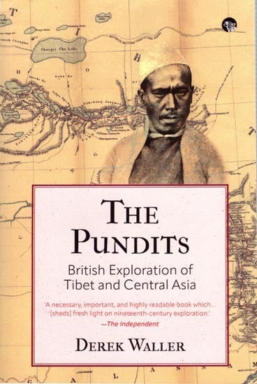 The Pundits: British Exploration of Tibet and Central Asia