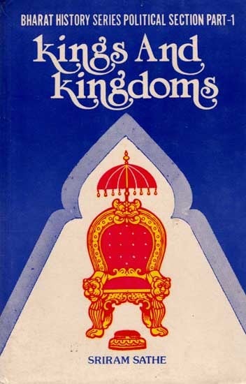 Kings And Kingdoms (Bharat History Series Political Section: Part I) An Old and Rare Book