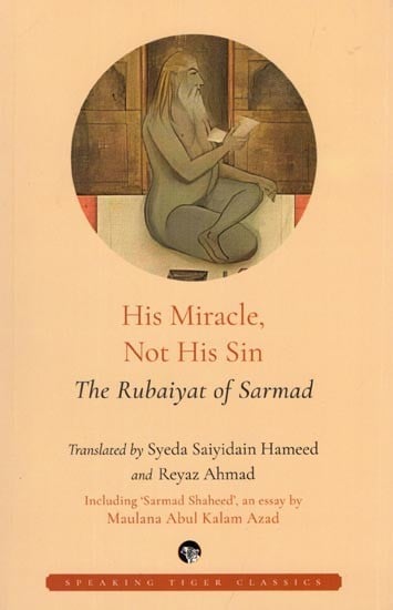 His Miracle, Not His Sin: The Rubaiyat of Sarmad