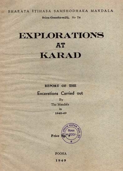 Explorations At Karad- Report of the Excavations Carried Out by the Mandala in 1848-49 (An Old and Rare Book)