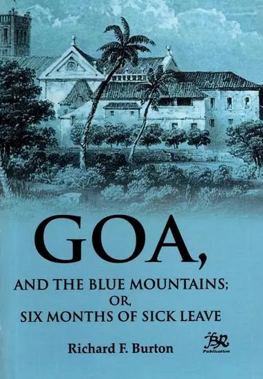 Goa, and The Blue Mountains; Or, Six Months of Sick Leave