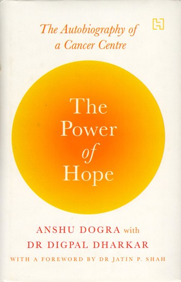 The Power of Hope (The Autobiography of a Cancer Centre)