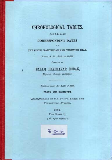 शक व सन यांची तिथि व तारिखवार जंत्री: Chronological Tables- Containing Corresponding Dates of the Hindu, Mahomedan and Christian Eras, From A. D. 1728 to 1889 in Marathi (Photostat)