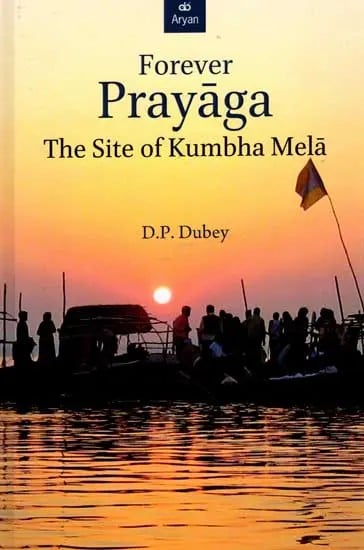 Forever Prayaga (The Site of Kumbha Mela)