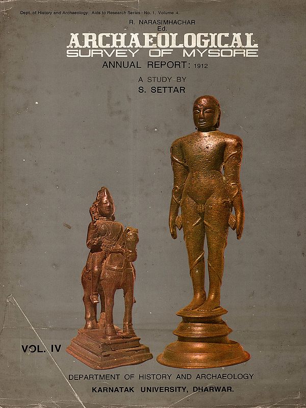 Archaeological Survey of Mysore Annual Report: 1912 Vol. IV- A Study by S. Settar (An Old and Rare Book)