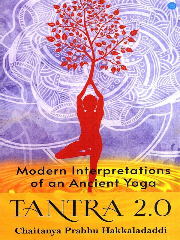 Modern Interpretations of an Ancient Yoga- Tantra 2.0