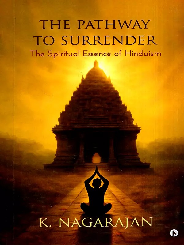 The Pathway to Surrender- The Spiritual Essence of Hinduism