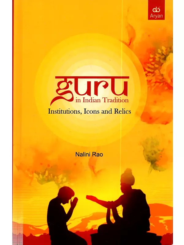 Guru in Indian Tradition: Institutions, Icons, Relics