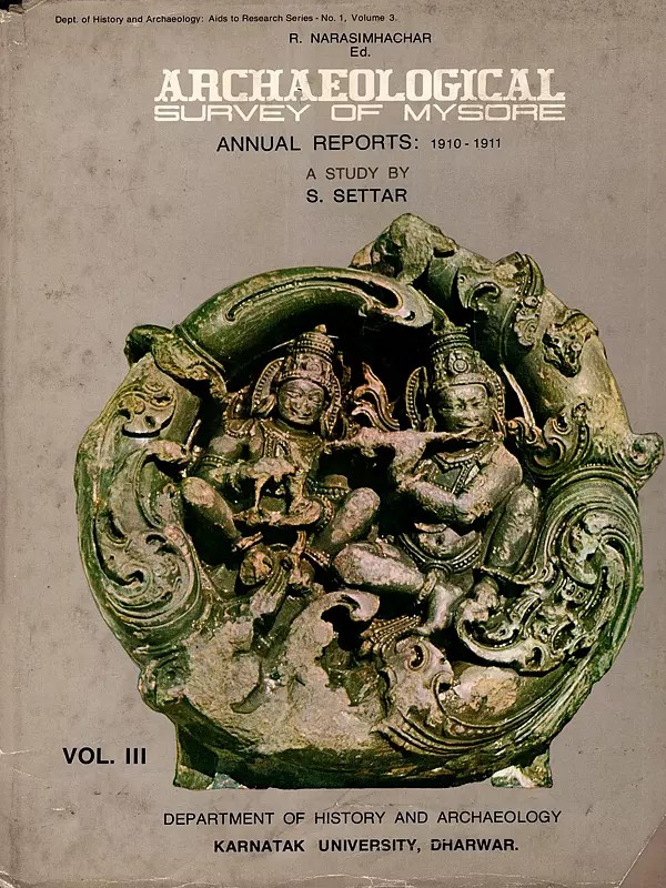 Archaeological Survey of Mysore Annual Report: 1910- 1911 Vol. III- A Study by S. Settar (An Old and Rare Book)