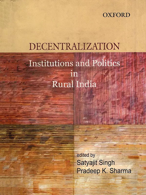 Decentralization Institutions and Politics in Rural India