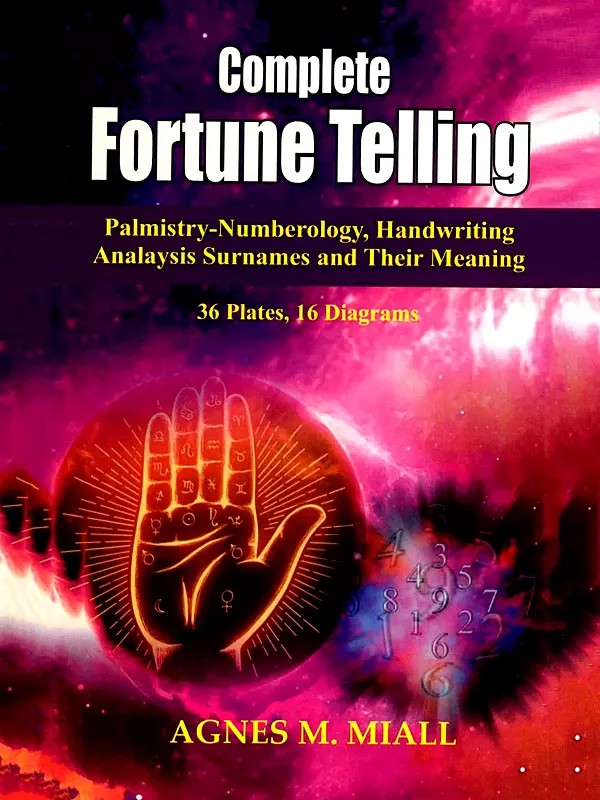 Complete Fortune Telling (Palmistry, Numberology, Handwriting Analaysis, Surnames And Their Meanings 36 Plates , 16 Diagrams)