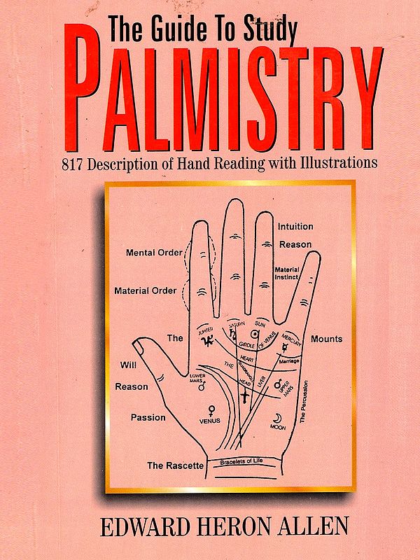 The Guide to Study Palmistry (817 Description of Hand Reading with Illustrations)