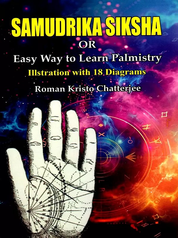 Samudrika Siksha or Easy Way to Learn Palmistry (Illustrations with 18 Diagrams)