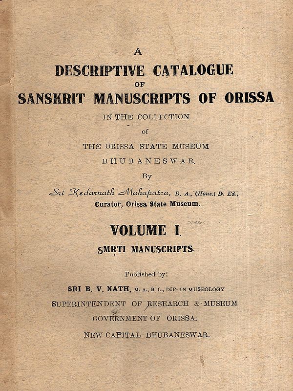A Descriptive Catalogue of Sanskrit Manuscripts of Orissa in the Collection of the Orissa State Museum Bhubaneswar- Volume-1, Smrti Manuscripts (An Old and Rare Book)