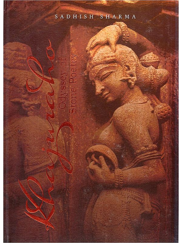 Khajuraho: Odyssey of Stone Poetry