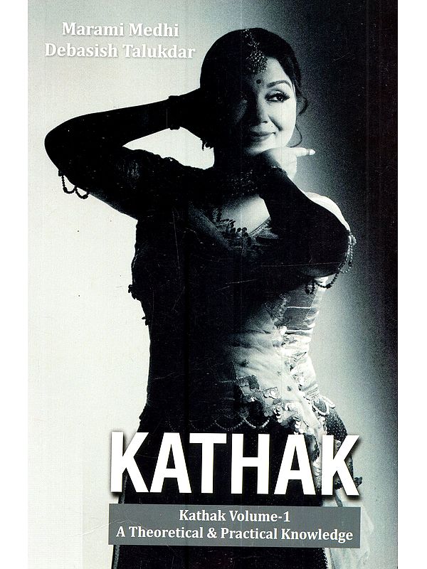 Kathak: A Theoretical & Practical Knowledge (Volume-01)