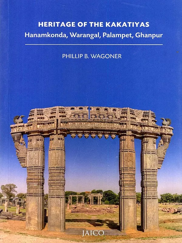 Heritage of the Kakatiyas: Hanamkonda, Warangal, Palampet, Ghanpur