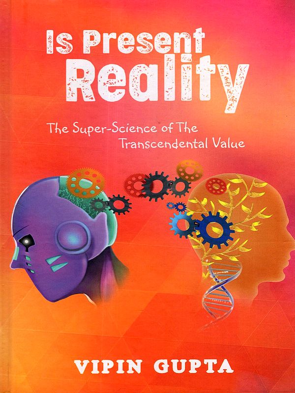 Is Present Reality- The Super-Science of the Transcendental Value
