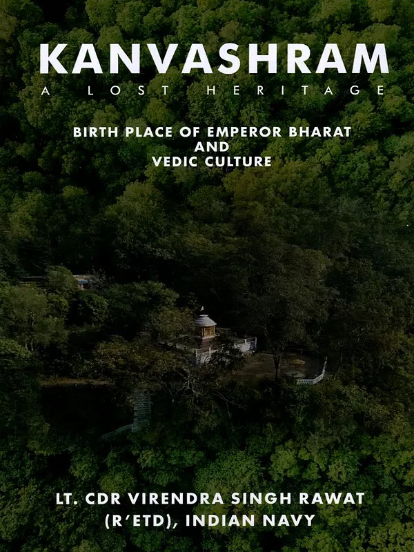 Kanvashram- A Lost Heritage- Birth Place of Emperor Bharat and Vedic Culture