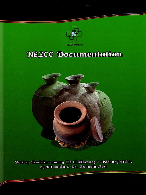 NEZCC Documentation- Pottery Tradition Among the Chakhesang and Pochury Tribes