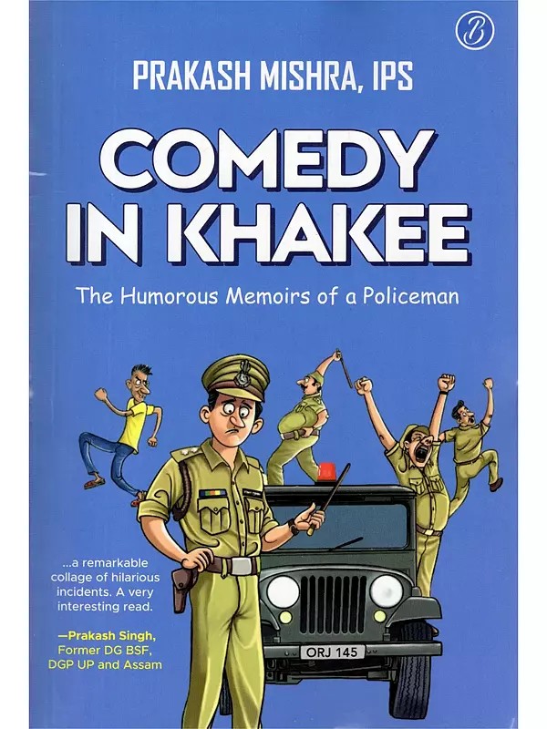Comedy in Khakee: The Humorous Memoirs of a Policeman