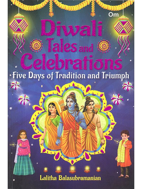 Diwali Tales and Celebrations: Five Days of Tradition and Triumph