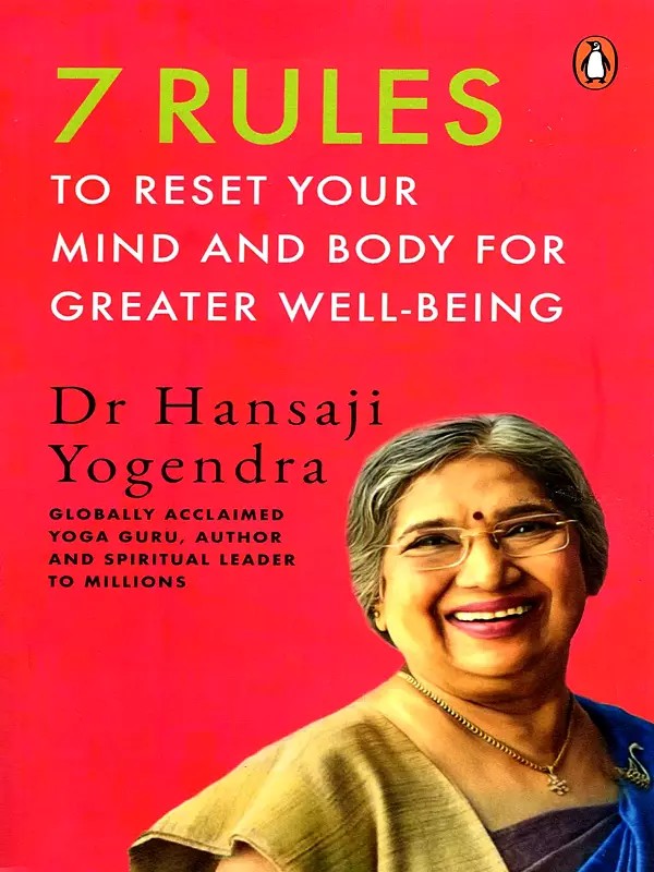 7 Rules to Reset Your Mind and Body for Greater Well-Being (Globally Acclaimed Yoga Guru, Author and Spiritual Leader to Millions)