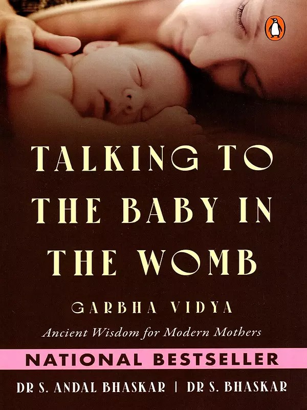 Talking to the Baby in the Womb- Garbha Vidya (Ancient Wisdom for Modern Mothers)