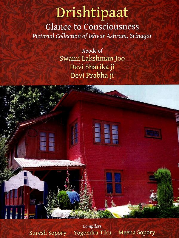 Drishtipaat (Glance to Consciousness Pictorial Collection of Ishvar Ashram, Srinagar)