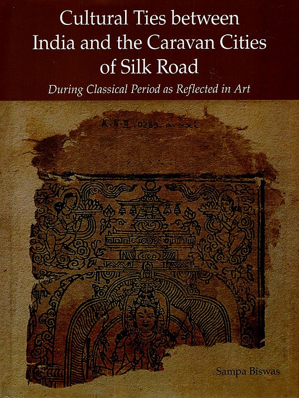 Cultural Ties between India and the Caravan Cities of Silk Road- During Classical Period as Reflected in Art