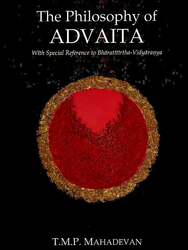 The Philosophy of Advaita with Special Reference to Bharatitirtha-Vidyaranya