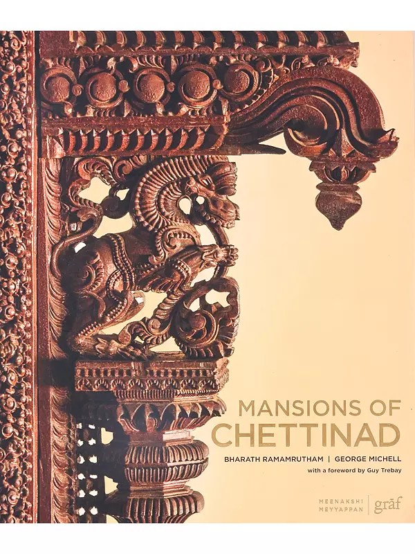 Mansions of Chettinad- Manoirs Du Chettinad