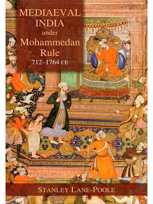 Mediaeval India Under Mohammedan Rule (712-1764 CE)