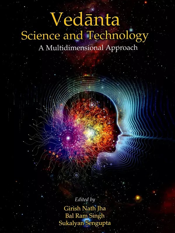 Vedanta Science and Technology (A Multidimensional Approach)