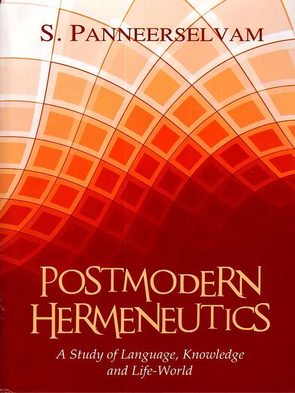 Postmodern Hermeneutics- A Study of Language, Knowledge and Life-World