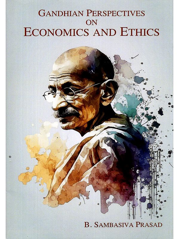 Gandhian Perspectives on Economics and Ethics
