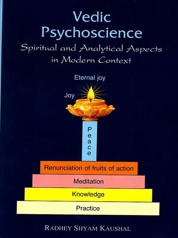 Vedic Psychoscience- Spiritual and Analytical Aspects in Modern Context