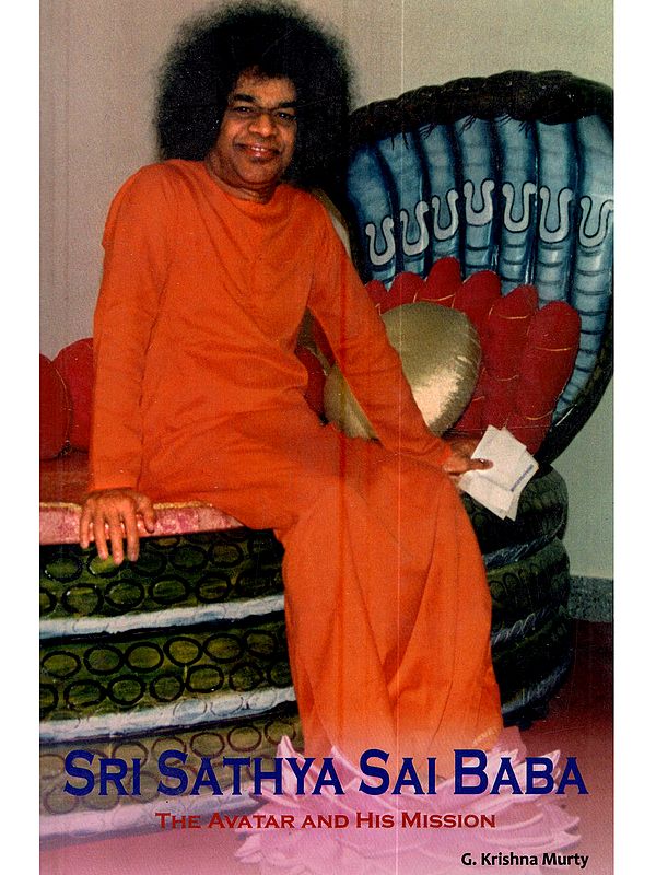 Sri Sathya Sai Baba: The Avatar and His Mission