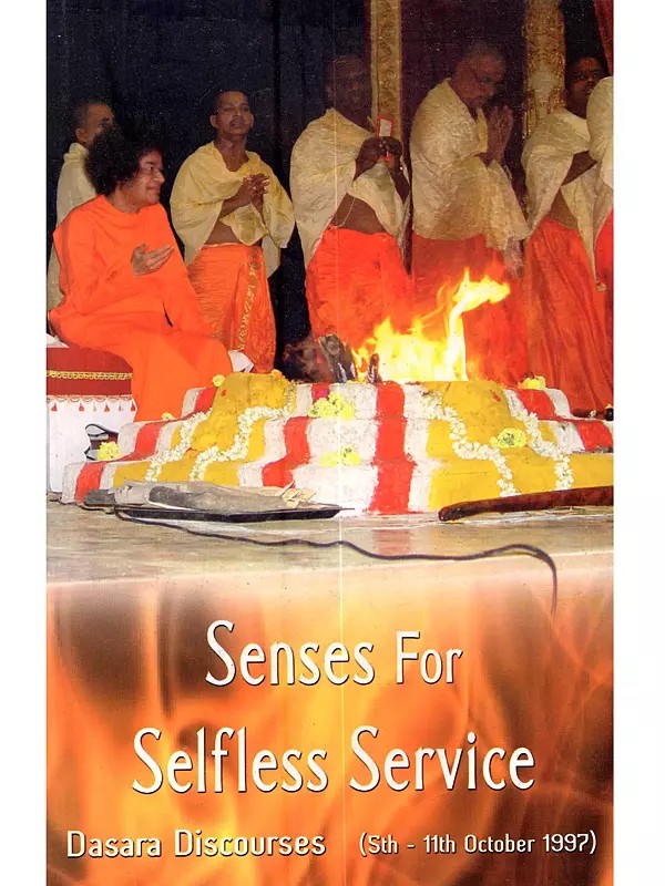 Senses for Selfless Service: Dasara Discourses (5th - 11th October 1997)