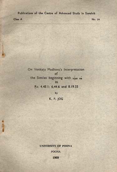 On Venkata Madhava's Interpretation of the Similes Beginning with Vipo Na in Rv. 4.48.1; 6,44.6 and 8.19.33 (An Old and Rare Book)