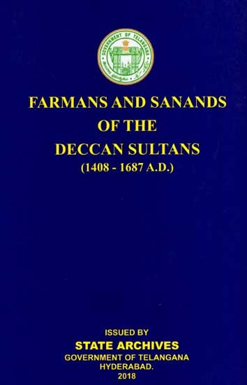 Farmans and Sanads of the Deccan Sultans (1408-1687 A.D.)