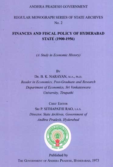 Finances and Fiscal Policy of Hyderabad State (1900-1956) (A Study in Economic History)