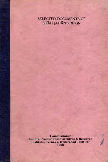 Selected Documents of Shah Jahan's Reign (An Old and Rare Book)