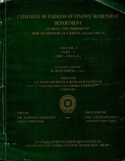 Catalogue of Farmans of Finance Secretariat Department During the Period of Mir Mahboob Ali Khan, Nizam the VI- Vol -1 Part - 1 (1901-1910 A.D.) (An Old and Rare Book)