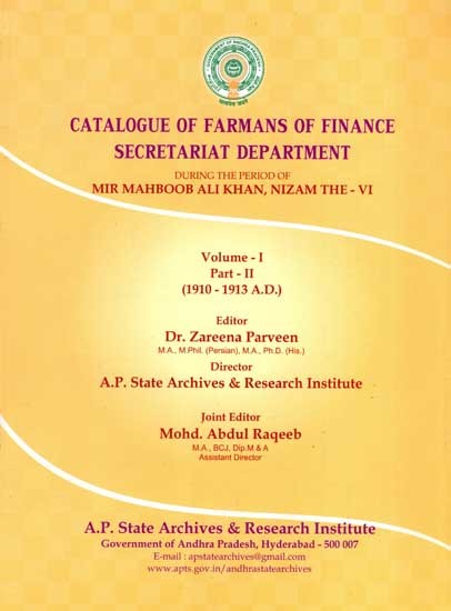 Catalogue of Farmans of Finance Secretariat Department During the Period of Mir Mahboob Ali Khan, Nizam the VI- Vol -1 Part - 2 (1910-1913 A.D.)