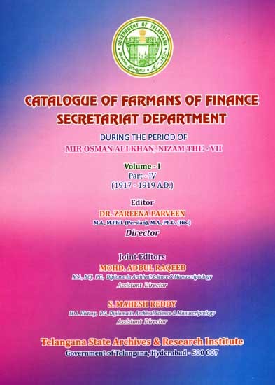 Catalogue of Farmans of Finance Secretariat Department During the Period of Mir Osman Ali Khan, Nizam the VII- Vol -1 Part - 4 (1917-1919 A.D.)