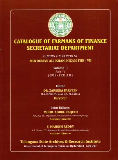 Catalogue of Farmans of Finance Secretariat Department During the Period of Mir Osman Ali Khan, Nizam the VII- Vol -1 Part - 5 (1919-1931 A.D.)